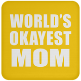 World's Okayest Mom - Drink Coaster
