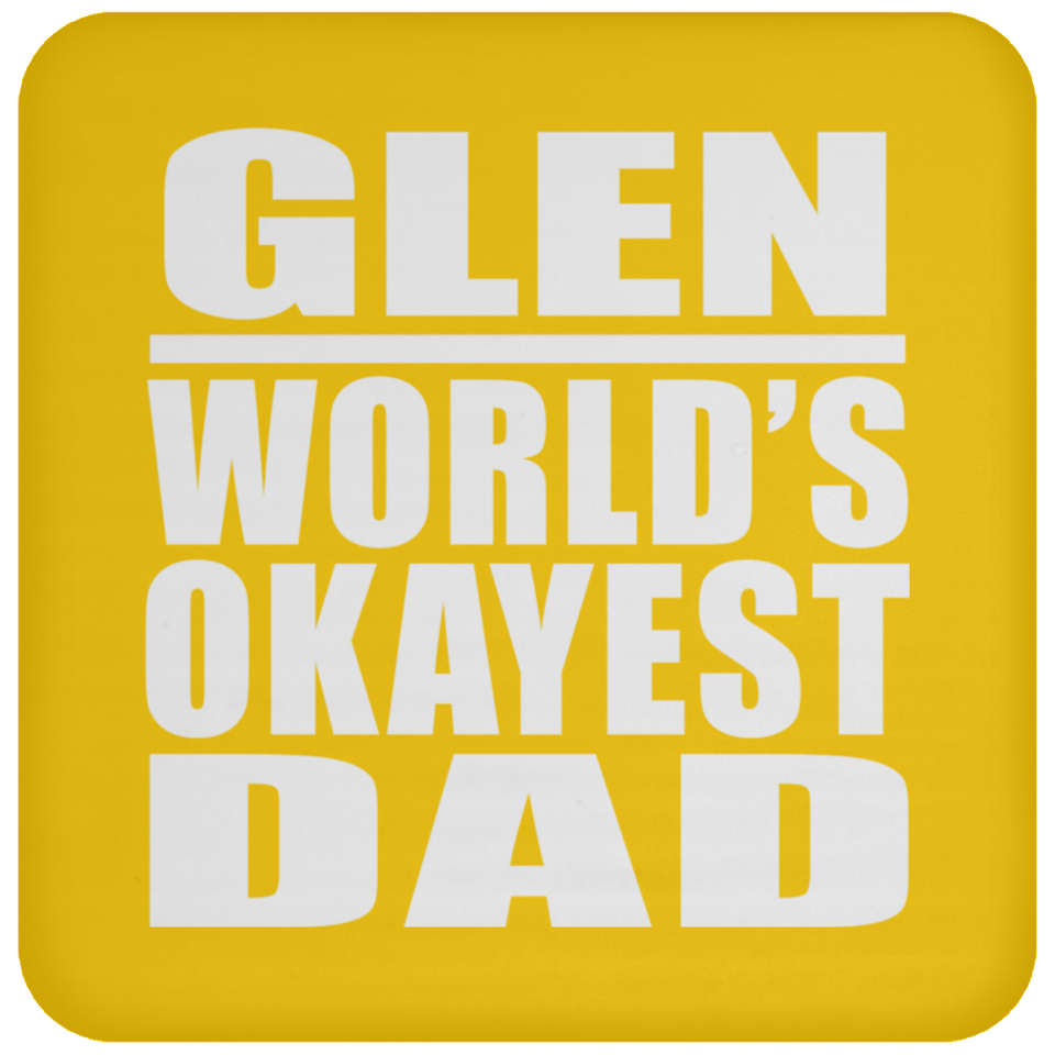Glen World's Okayest Dad - Drink Coaster