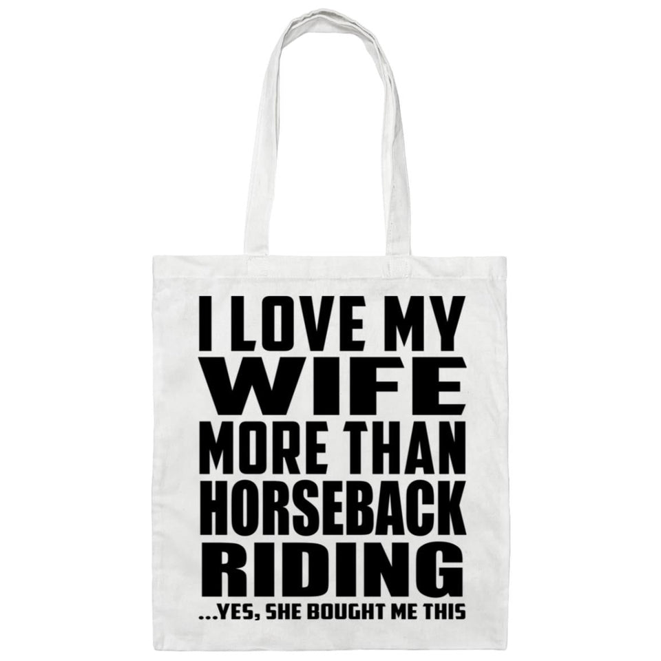I Love My Wife More Than Horseback Riding - Tote Bag White
