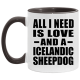 All I Need Is Love And A Icelandic Sheepdog - 11oz Accent Mug Black