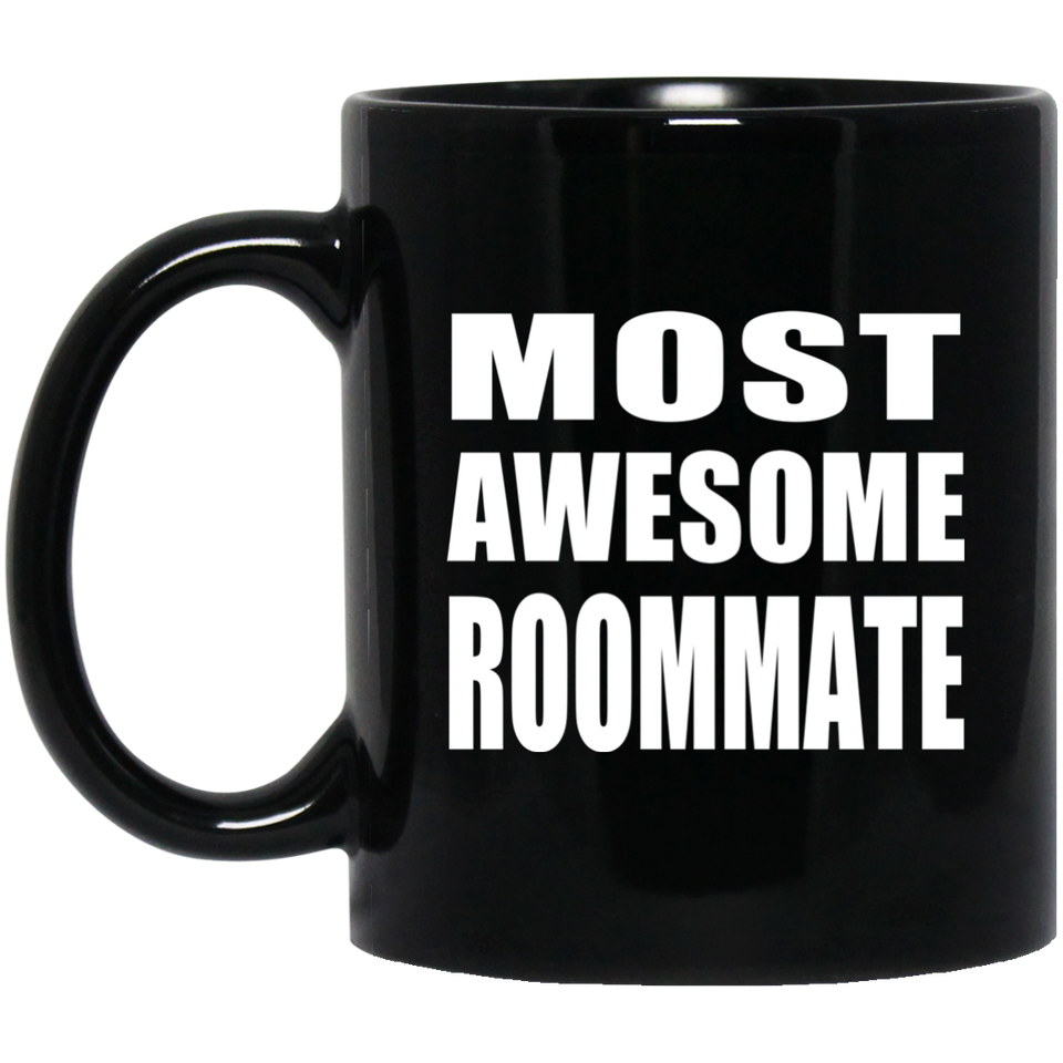Most Awesome Roommate - 11 Oz Coffee Mug Black