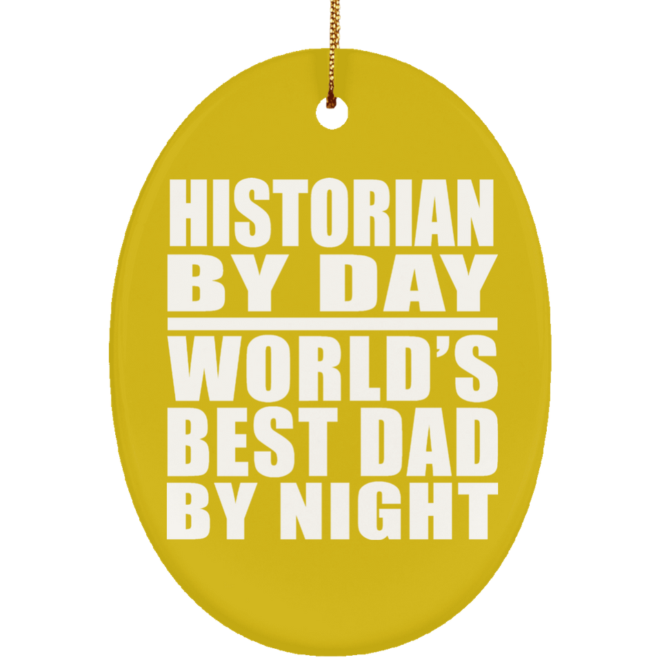 Historian By Day World's Best Dad By Night - Oval Ornament