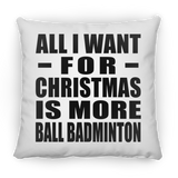 All I Want For Christmas Is More Ball Badminton - Throw Pillow