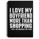 I Love My Boyfriend More Than Shopping - Canvas Portrait