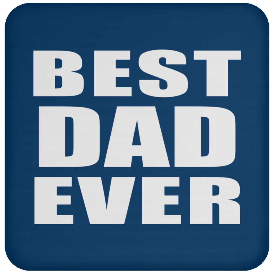 Best Dad Ever - Drink Coaster