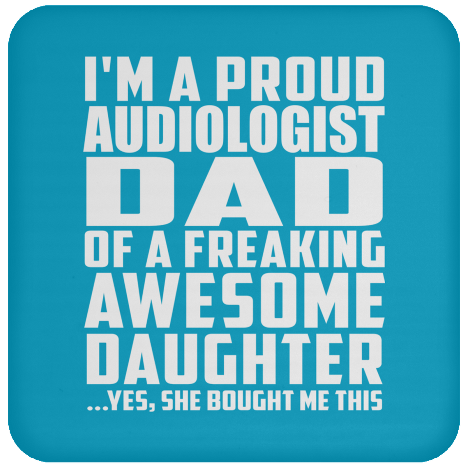 Proud Audiologist Dad Of Awesome Daughter - Drink Coaster