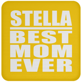 Stella Best Mom Ever - Drink Coaster
