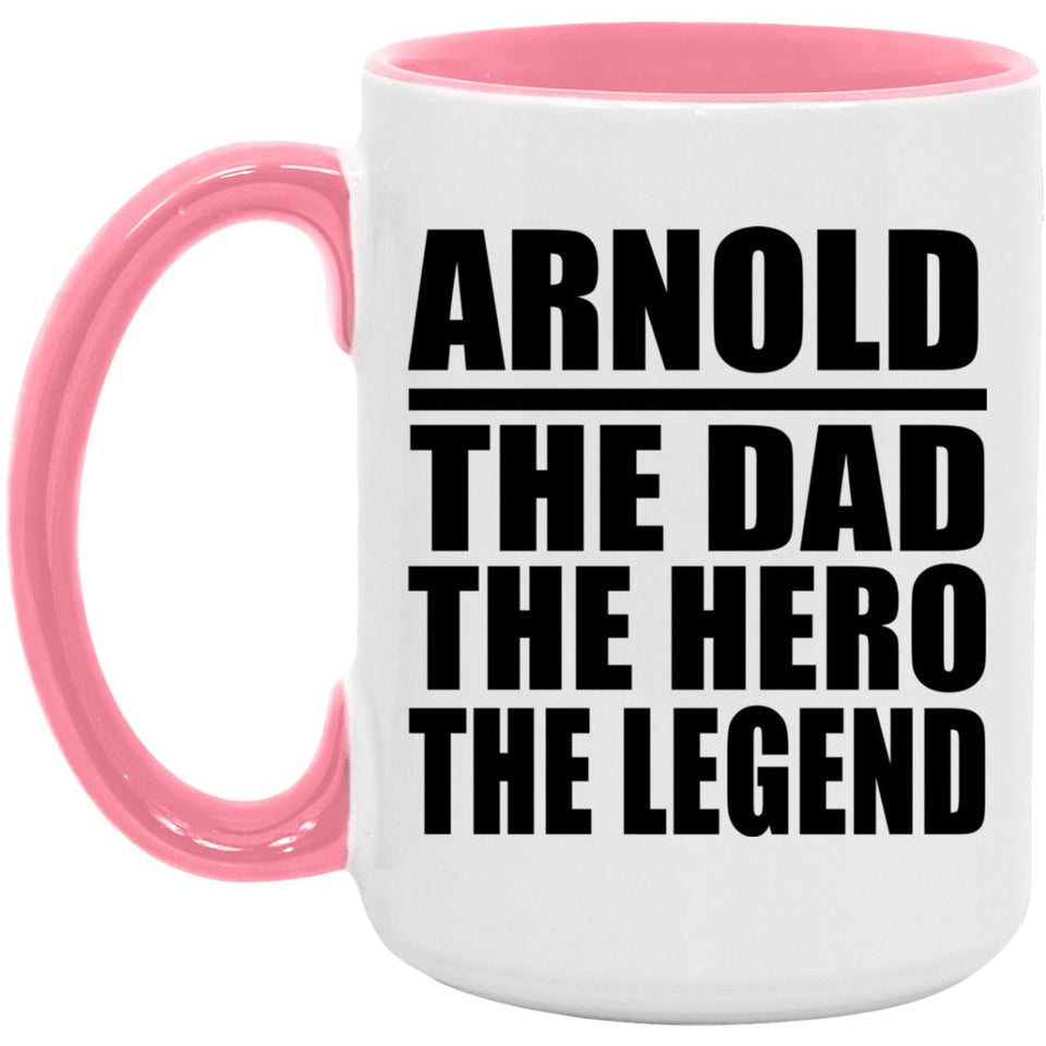Arnold The Dad The Hero The Legend - 15oz Accent Mug Pink