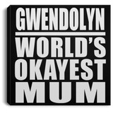 Gwendolyn World's Okayest Mum - Canvas Square