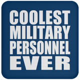 Coolest Military Personnel Ever - Drink Coaster