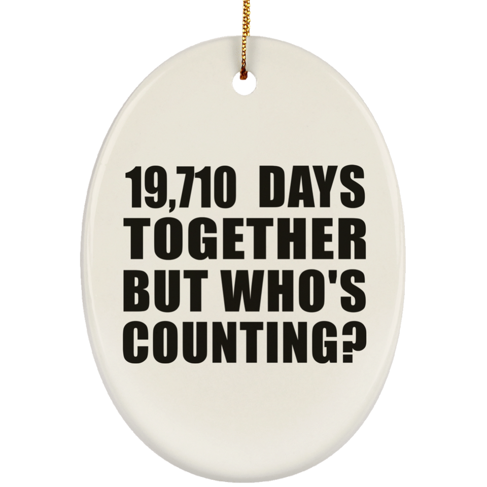 54th Anniversary 19,710 Days Together But Who's Counting - Oval Ornament