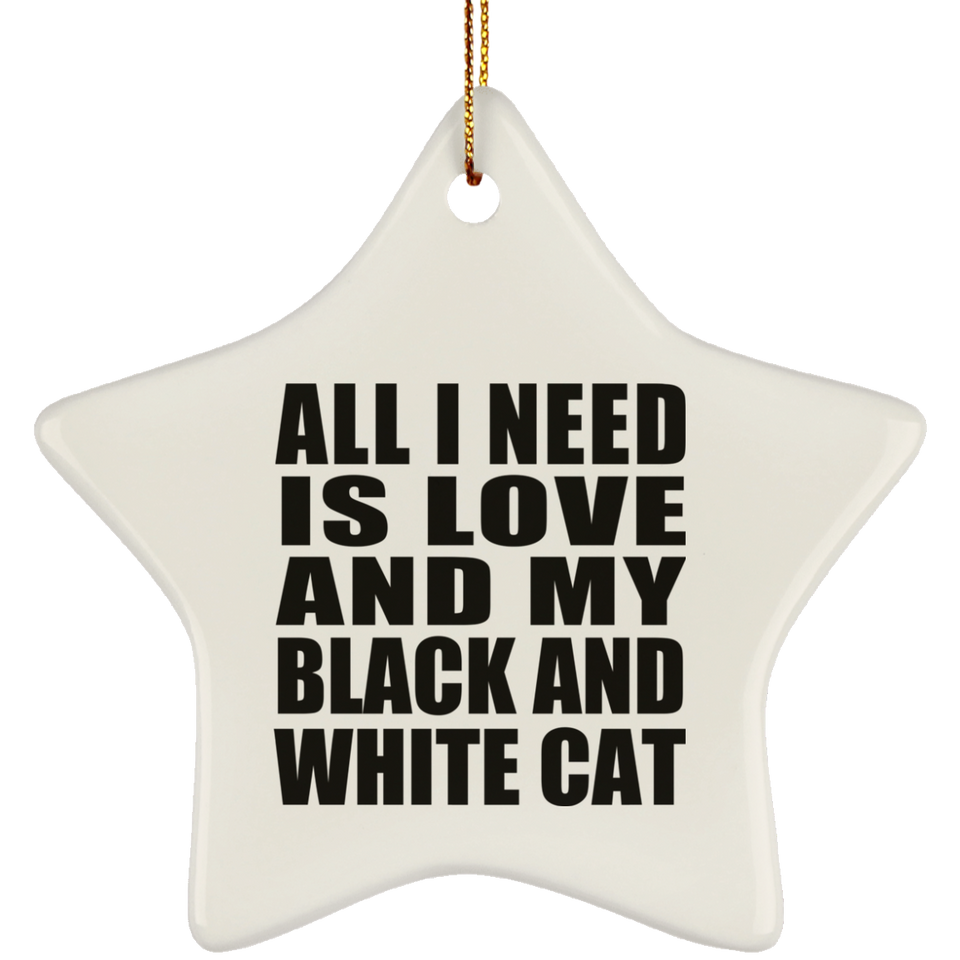 All I Need Is Love And My Black And White Cat - Star Ornament