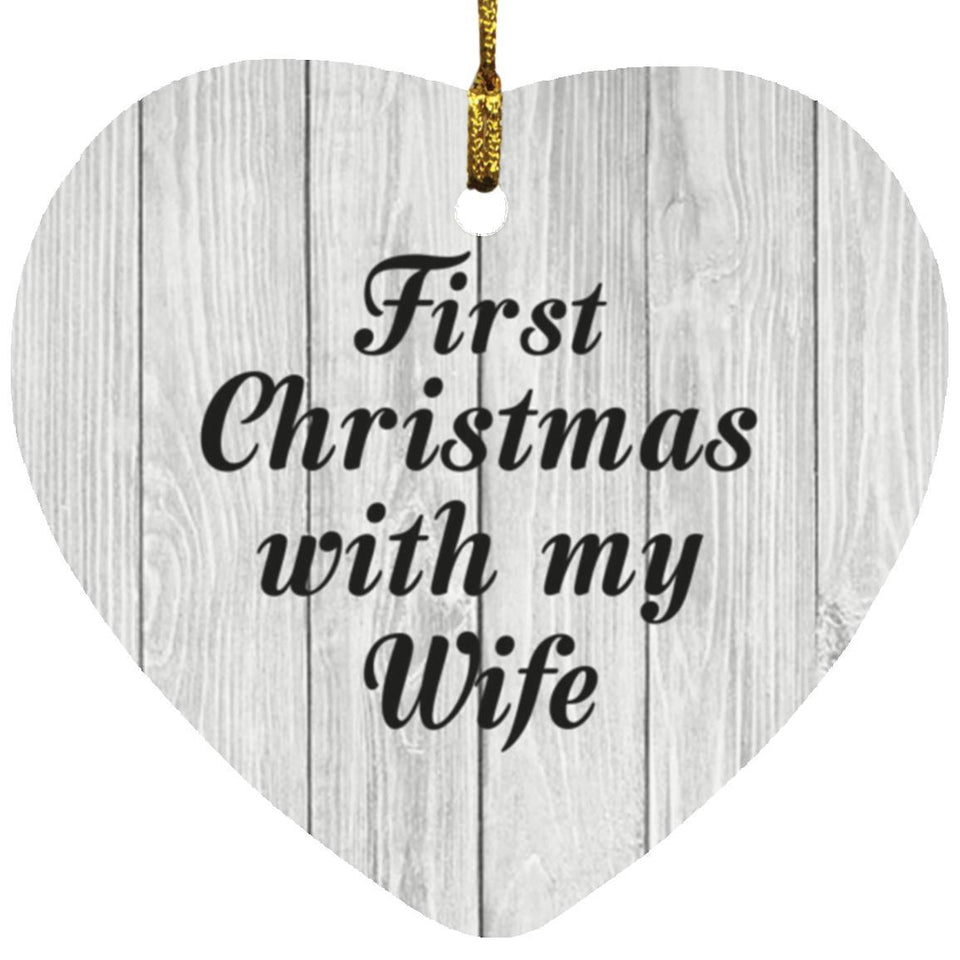 First Christmas With My Wife - Heart Ornament F