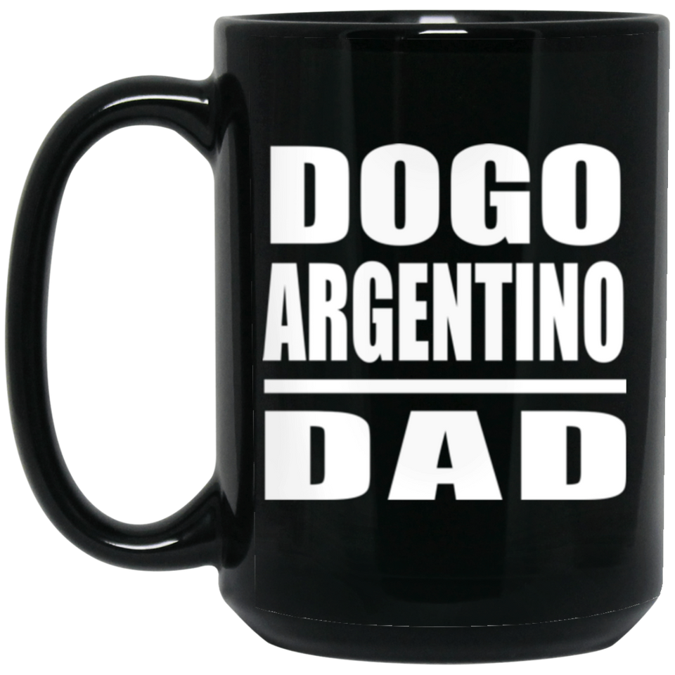 Dogo Argentino Dad - 15oz Coffee Mug Black