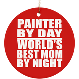Painter By Day World's Best Mom By Night - Circle Ornament