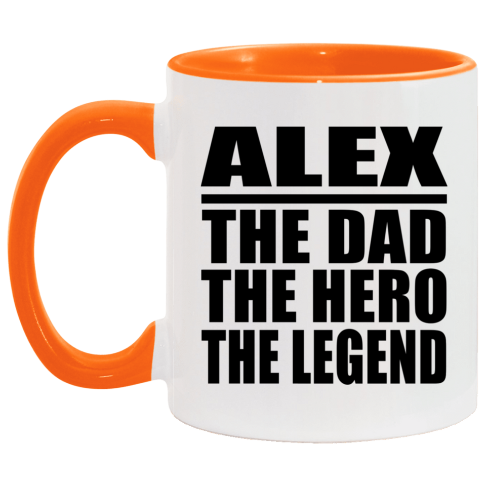 Alex The Dad The Hero The Legend - 11oz Accent Mug Orange