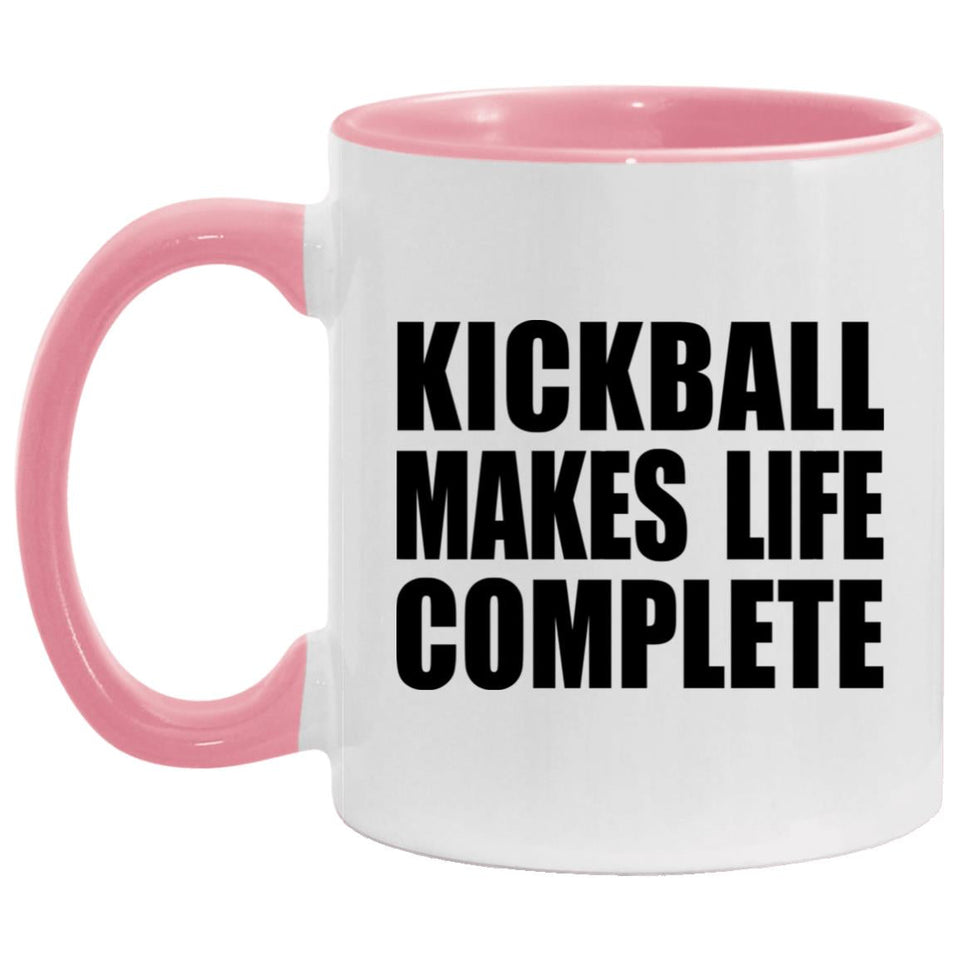Kickball Makes Life Complete - 11oz Accent Mug Pink