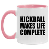 Kickball Makes Life Complete - 11oz Accent Mug Pink