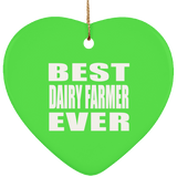 Best Dairy Farmer Ever - Heart Ornament