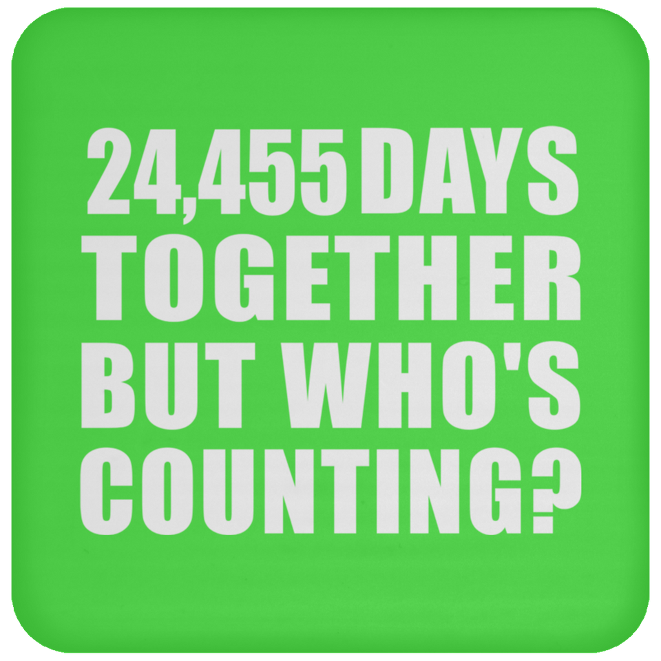 67th Anniversary 24,455 Days Together But Who's Counting - Drink Coaster
