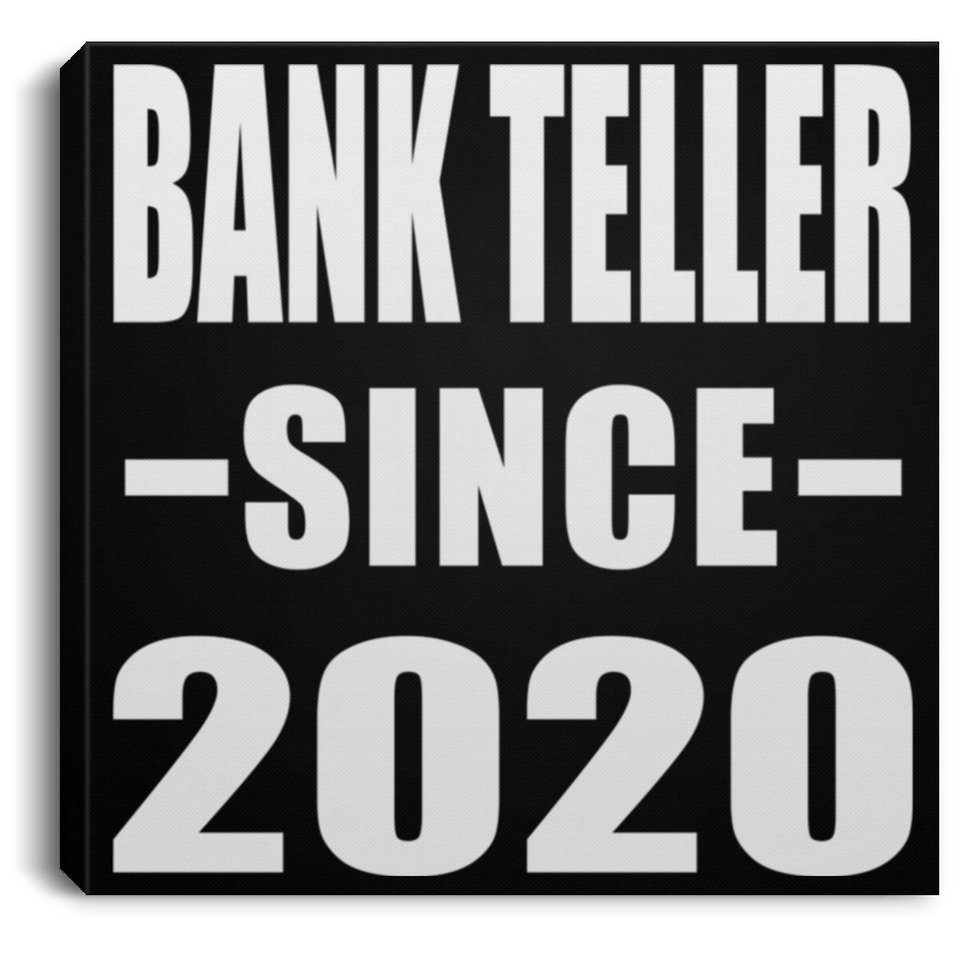 Bank Teller Since 2020 - Canvas Square