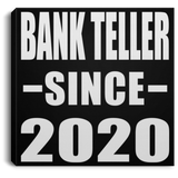 Bank Teller Since 2020 - Canvas Square