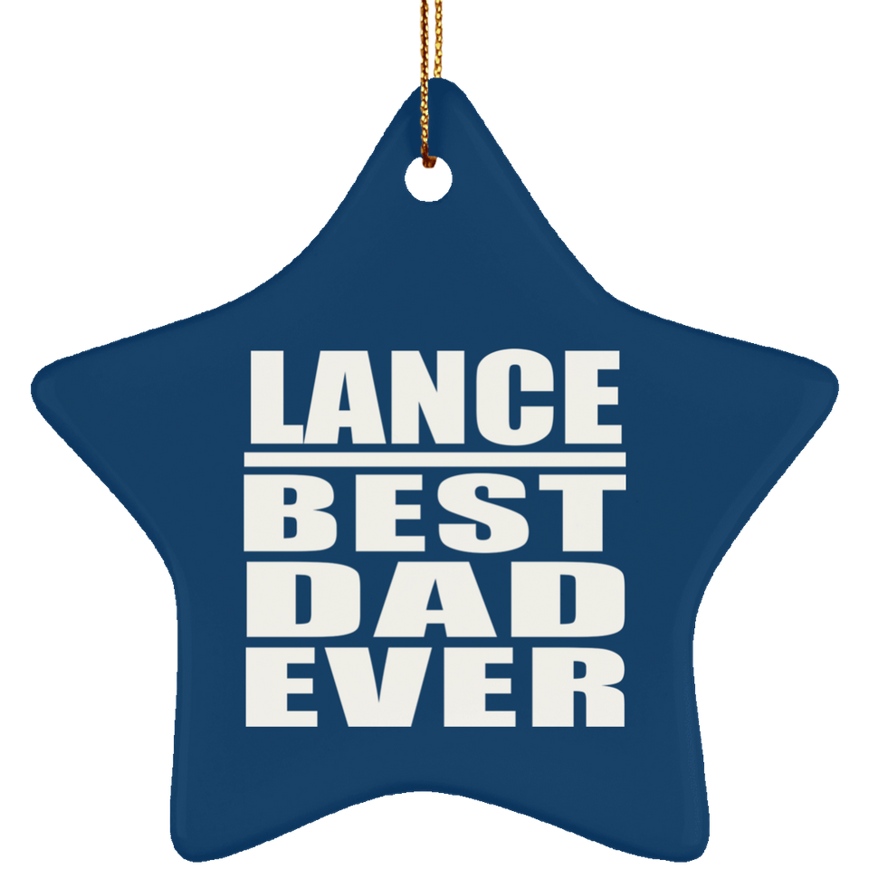 Lance Best Dad Ever - Star Ornament