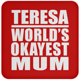 Teresa World's Okayest Mum - Drink Coaster
