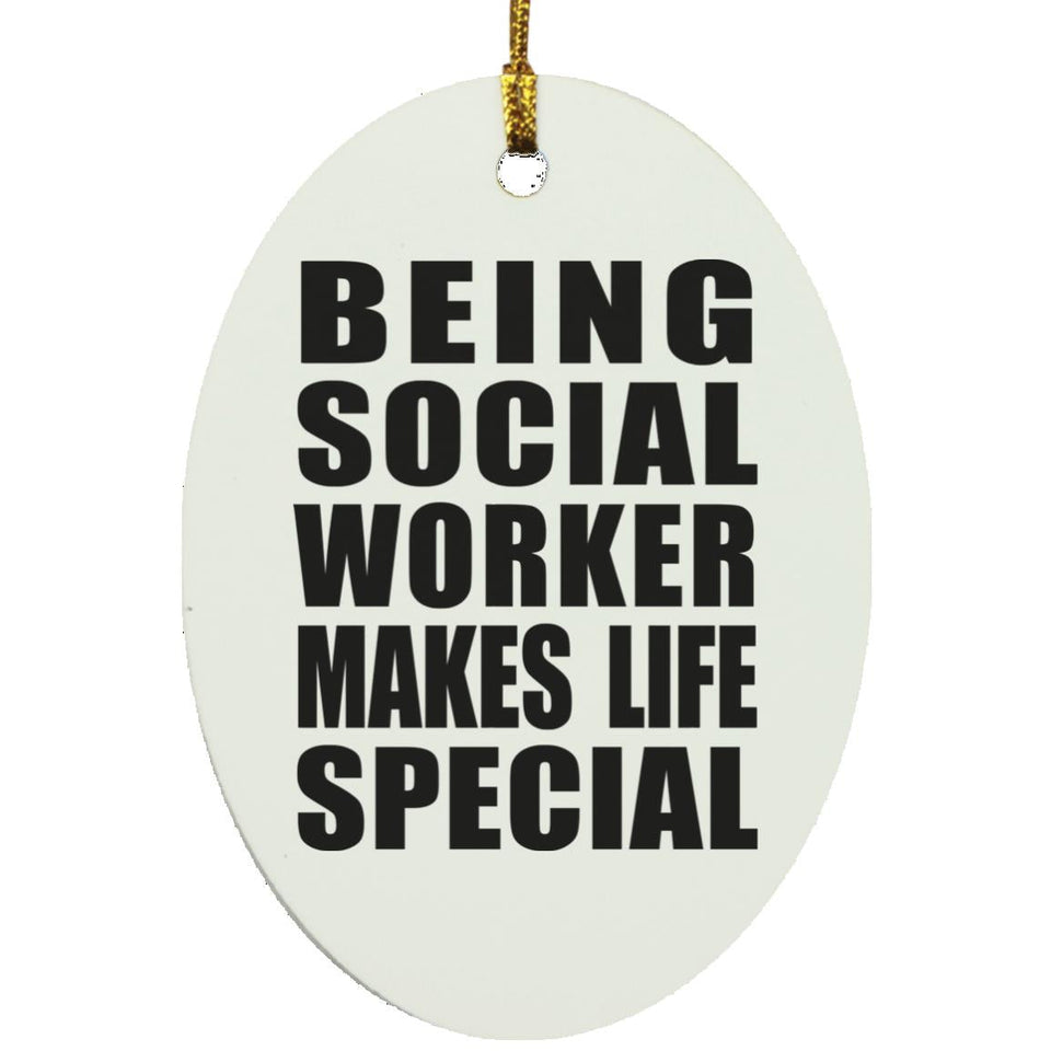 Being Social Worker Makes Life Special - Oval Ornament