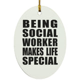 Being Social Worker Makes Life Special - Oval Ornament