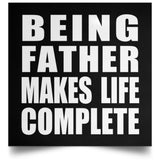 Being Father Makes Life Complete - Poster Square