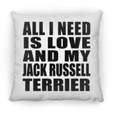 All I Need Is Love And My Jack Russell Terrier - Throw Pillow