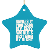 University Professor By Day World's Best Mom By Night - Star Ornament