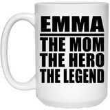 Emma The Mom The Hero The Legend - 15 Oz Coffee Mug