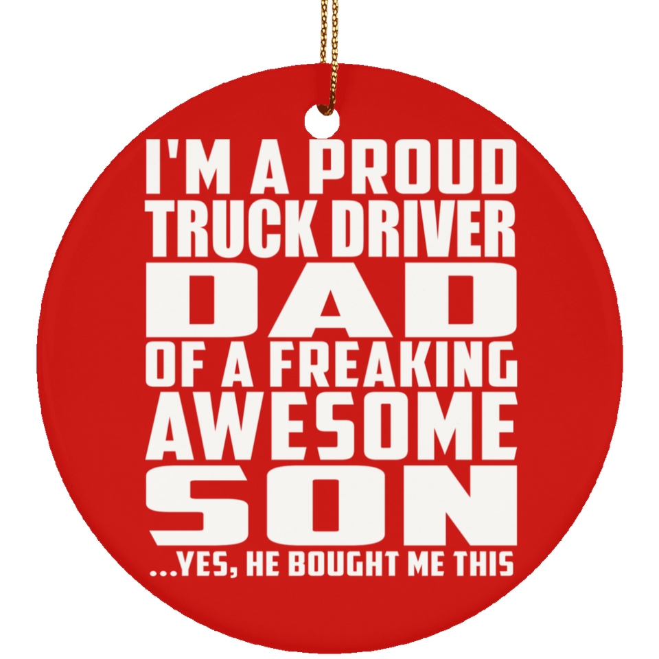 Proud Truck Driver Dad Of Awesome Son - Circle Ornament