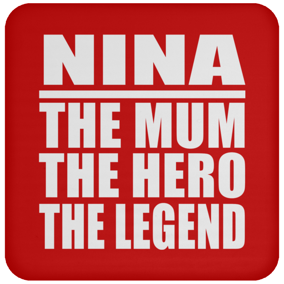 Nina The Mum The Hero The Legend - Drink Coaster