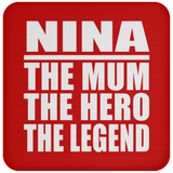 Nina The Mum The Hero The Legend - Drink Coaster