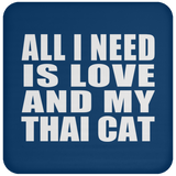 All I Need Is Love And My Thai Cat - Drink Coaster