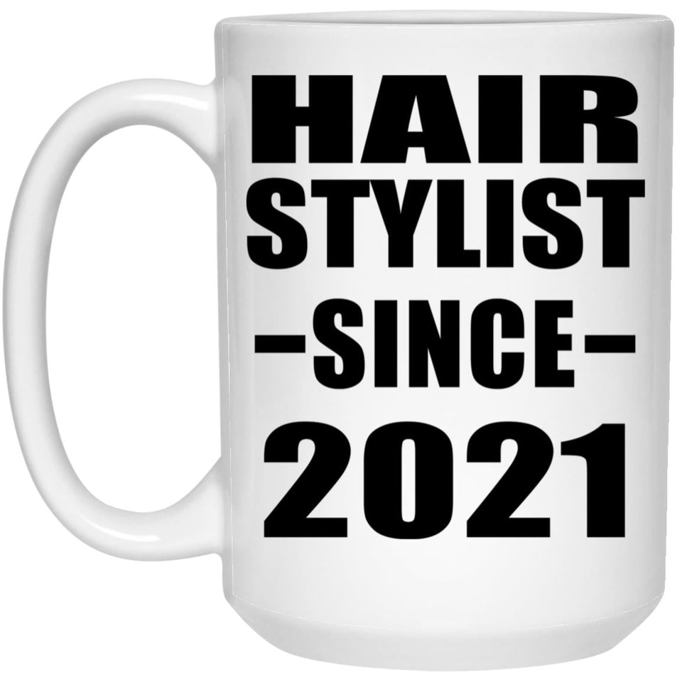 Hair Stylist Since 2021 - 15oz Coffee Mug