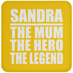 Sandra The Mum The Hero The Legend - Drink Coaster