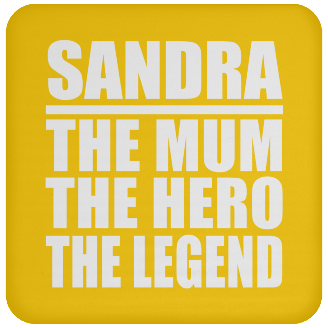 Sandra The Mum The Hero The Legend - Drink Coaster