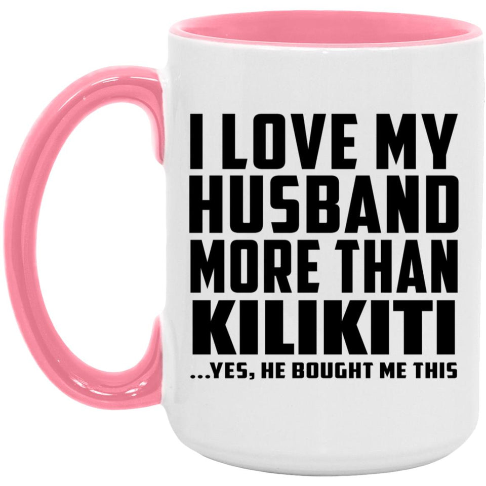 I Love My Husband More Than Kilikiti - 15oz Accent Mug Pink
