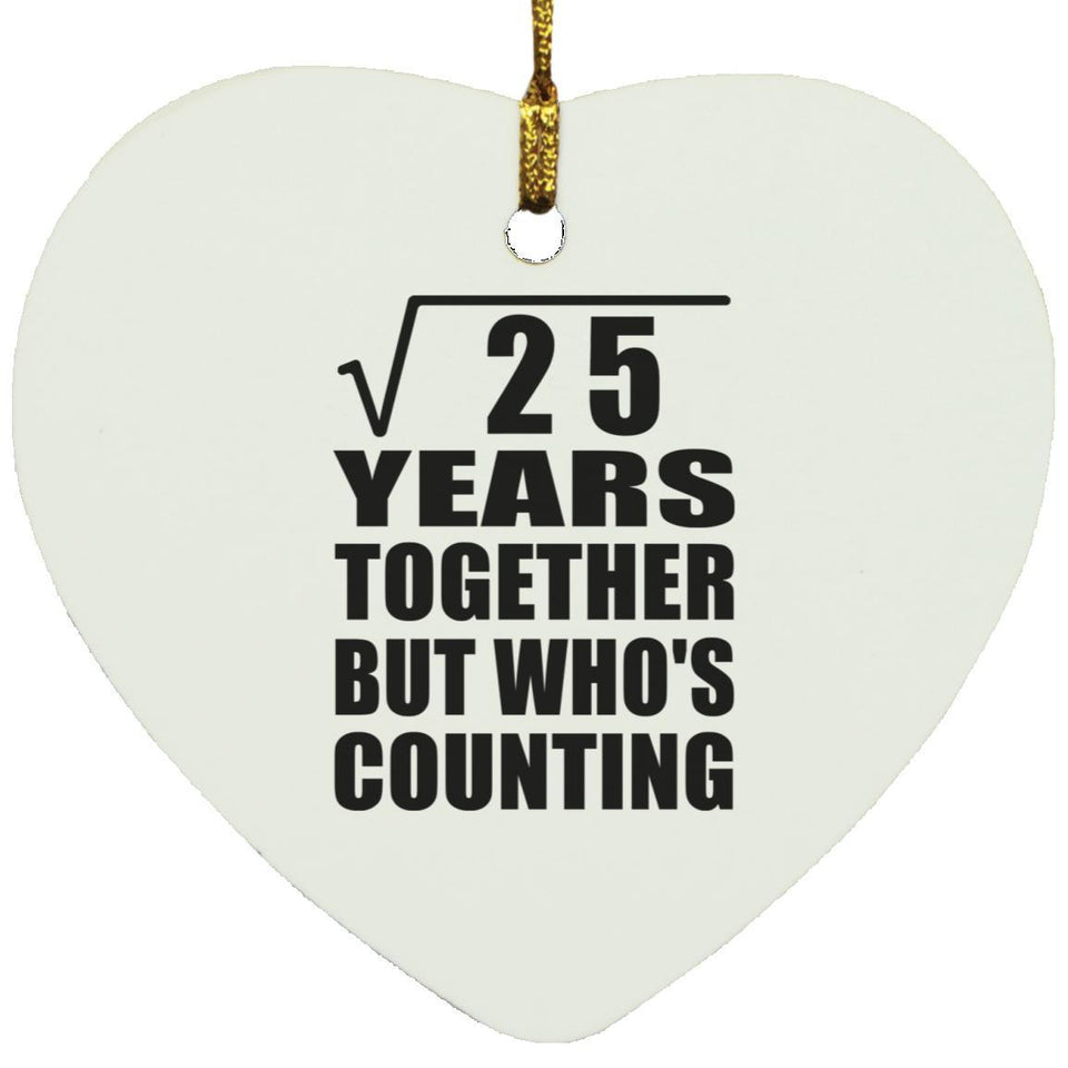5th Anniversary Square Root of 25 Years Who's Counting - Heart Ornament
