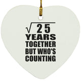 5th Anniversary Square Root of 25 Years Who's Counting - Heart Ornament