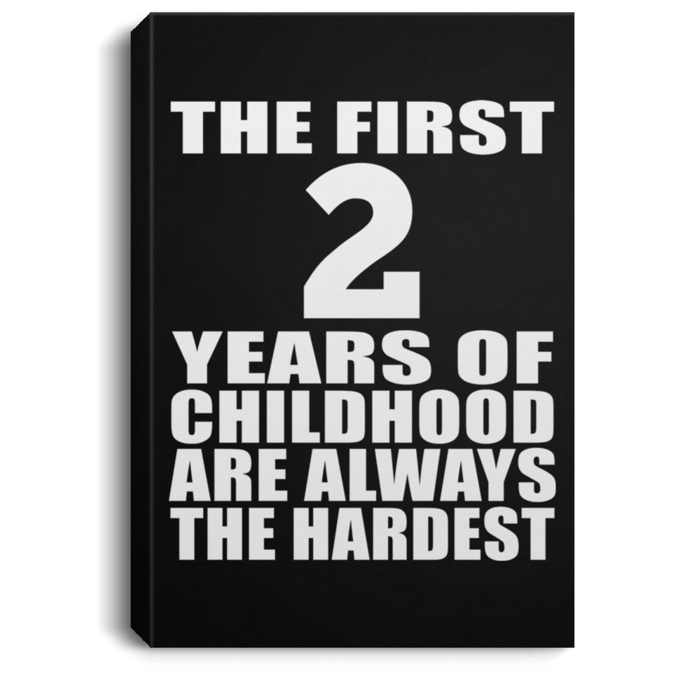 2nd Birthday First 2 Years of Childhood Are The Hardest - Canvas Portrait