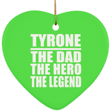 Tyrone The Dad The Hero The Legend - Heart Ornament