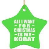 All I Want For Christmas Is My Korat - Star Ornament