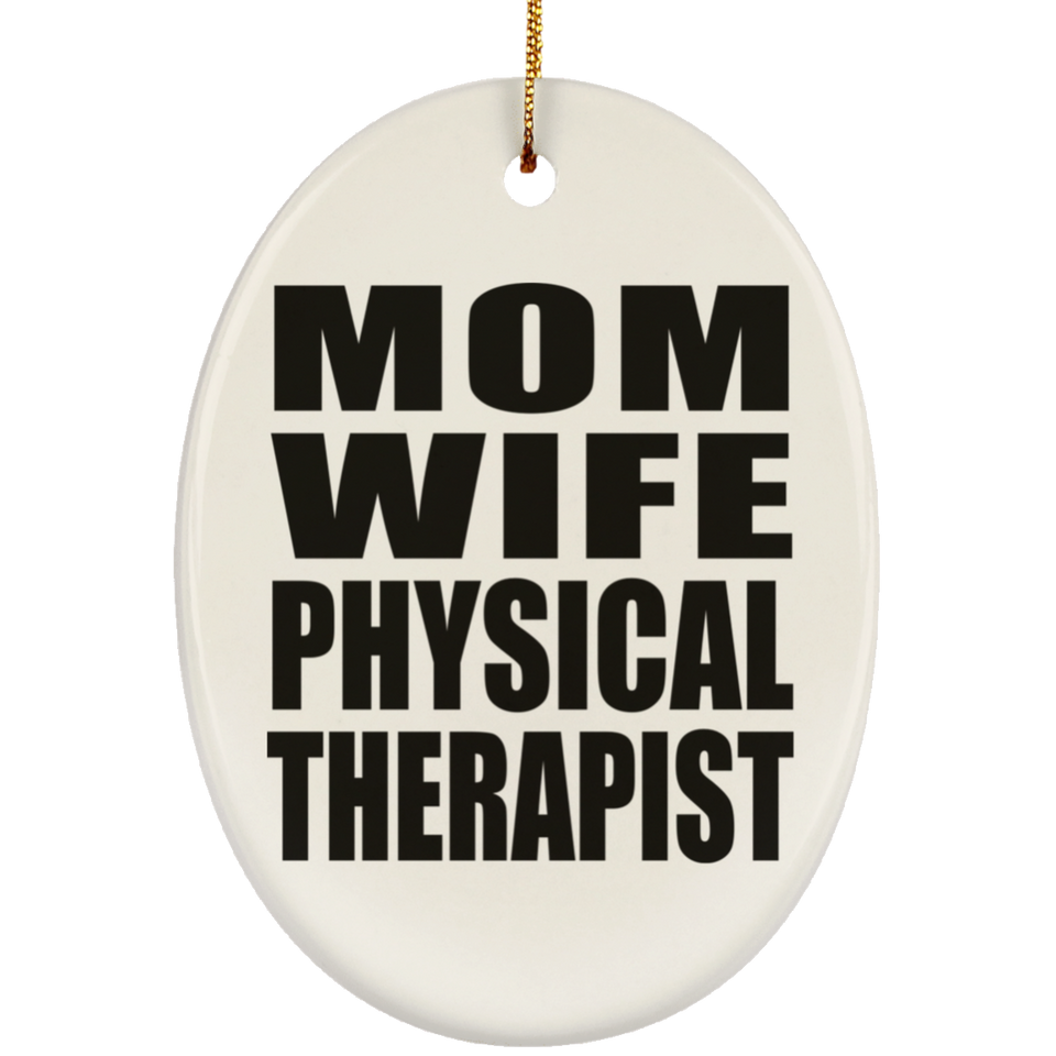 Mom Wife Physical Therapist - Oval Ornament