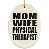 Mom Wife Physical Therapist - Oval Ornament