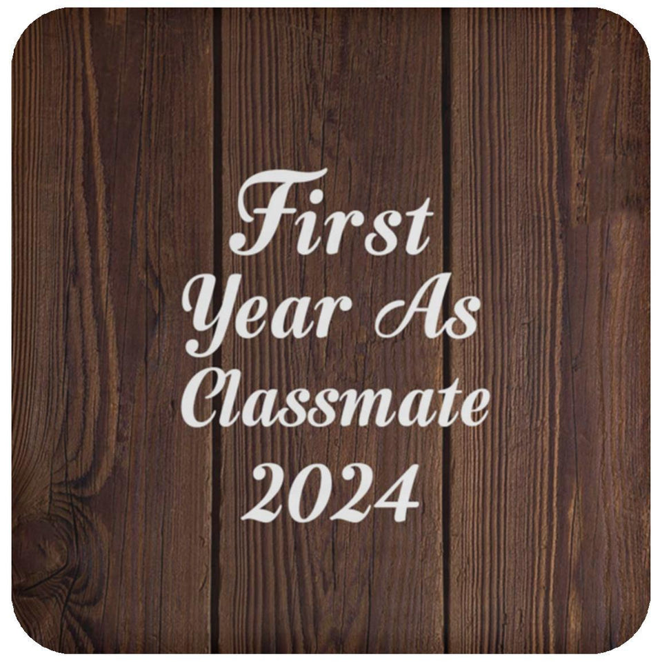 First Year As Classmate 2024 - Drink Coaster D